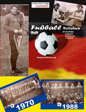 Manfred Wlodarczak – Mein Fußball-Notizbuch von Sültz,  Renate, Sültz,  Uwe H.