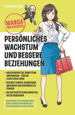 Manga for Success – Persönliches Wachstum und bessere Beziehungen von Iwai,  Toshinori, Reit,  Birgit