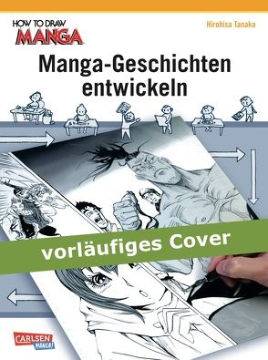 How To Draw Manga: Manga-Geschichten entwickeln von Stutterheim,  Nadja, Tanaka,  Hirohisa