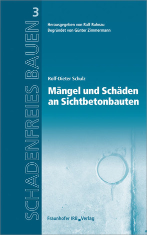 Mängel und Schäden an Sichtbetonbauten. von Ruhnau,  Ralf, Schulz,  Rolf-Dieter