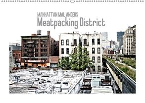 MANHATTAN MAL ANDERS Meatpacking District (Wandkalender 2018 DIN A2 quer) von Viola,  Melanie