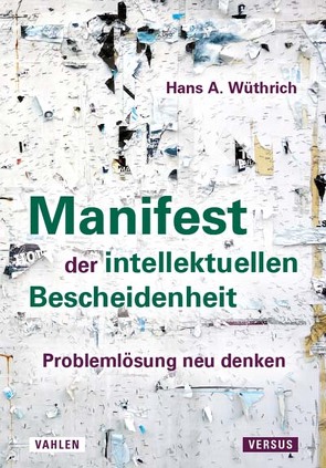 Manifest der intellektuellen Bescheidenheit von Wüthrich,  Hans A.
