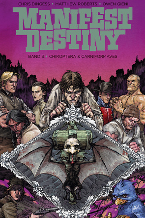 Manifest Destiny 3: Chiroptera & Carniformaves von Dingess,  Chris, Gieni,  Owen, Roberts,  Matthew