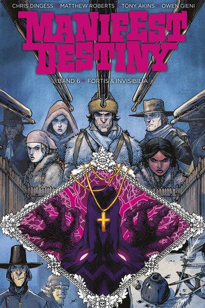 Manifest Destiny 6: Fortis & Invisibilia von Dingess,  Chris, Gieni,  Owen, Roberts,  Matthew