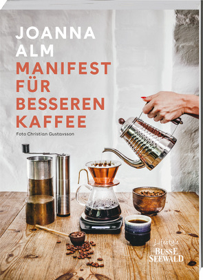 Manifest für besseren Kaffee von Alm,  Joanna