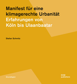 Manifest für eine klimagerechte Urbanität von Schmitz,  Stefan