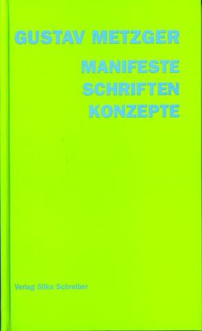 Manifeste und Schriften von Metzger,  Gustav