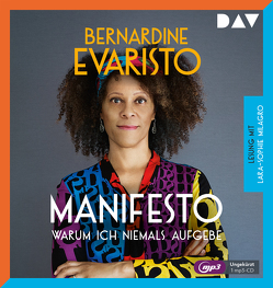 Manifesto – Warum ich niemals aufgebe von Evaristo,  Bernardine, Handels,  Tanja, Milagro,  Lara-Sophie