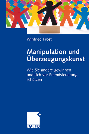 Manipulation und Überzeugungskunst von Prost,  Winfried