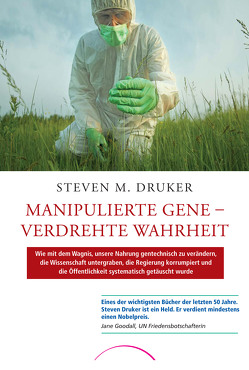 Manipulierte Gene – Verdrehte Wahrheit von Druker,  Steven M.