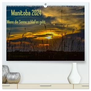 Manitoba 2024 Wenn die Sonne schlafen geht (hochwertiger Premium Wandkalender 2024 DIN A2 quer), Kunstdruck in Hochglanz von Drews,  Marianne