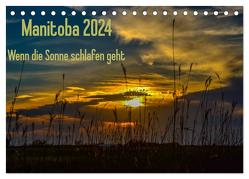 Manitoba 2024 Wenn die Sonne schlafen geht (Tischkalender 2024 DIN A5 quer), CALVENDO Monatskalender von Drews,  Marianne