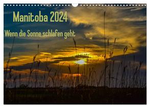Manitoba 2024 Wenn die Sonne schlafen geht (Wandkalender 2024 DIN A3 quer), CALVENDO Monatskalender von Drews,  Marianne