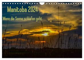 Manitoba 2024 Wenn die Sonne schlafen geht (Wandkalender 2024 DIN A4 quer), CALVENDO Monatskalender von Drews,  Marianne