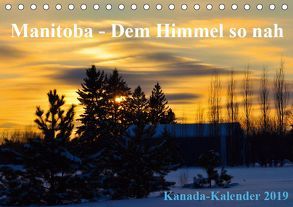 Manitoba – Dem Himmel so nah (Tischkalender 2019 DIN A5 quer) von Drews,  Marianne