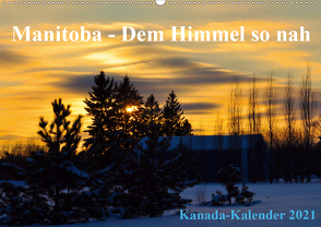 Manitoba – Dem Himmel so nah (Wandkalender 2021 DIN A2 quer) von Drews,  Marianne