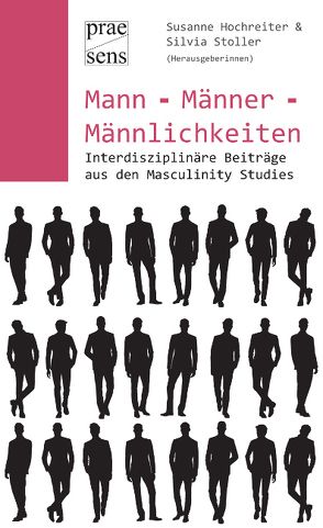 Mann – Männer – Männlichkeiten von Hochreiter,  Susanne, Stoller,  Silvia