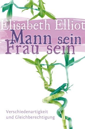 Mann sein – Frau sein von Binder,  Lucian, Elliot,  Elisabeth, Papke,  Werner