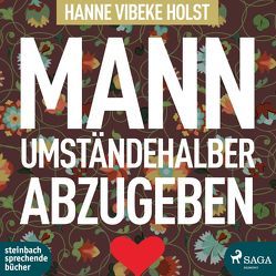 Mann umständehalber abzugeben von Bittner,  Dagmar, Holst,  Hanne-Vibeke