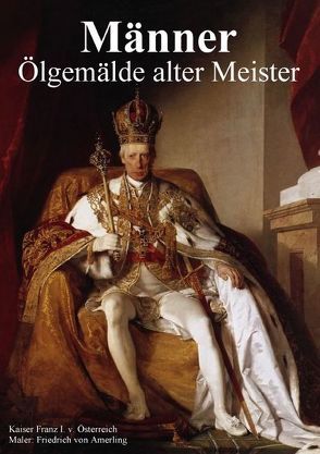 Männer • Ölgemälde alter Meister (Posterbuch DIN A4 hoch) von Stanzer,  Elisabeth