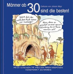 Männer ab 30 sind die besten! von Korsch Verlag, Mayr,  Johann