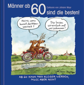 Männer ab 60 sind die besten! von Korsch Verlag, Mayr,  Johann