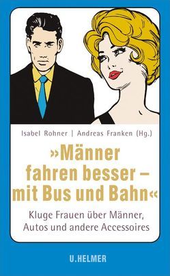 „Männer fahren besser – mit Bus und Bahn“ von Fränken,  Andreas, Rohner,  Isabel