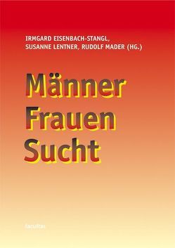 Männer, Frauen, Sucht von Eisenbach-Stangl,  Irmgard, Lentner,  Susanne, Mader,  Rudolf