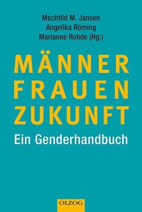 Männer – Frauen – Zukunft von Jansen,  Mechthild M., Rohde,  Marianne, Röming,  Angelika