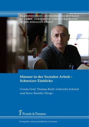 Männer in der Sozialen Arbeit – Schweizer Einblicke von Graf,  Ursula, Knill,  Thomas, Schmid,  Gabriella, Stiehler,  Steve