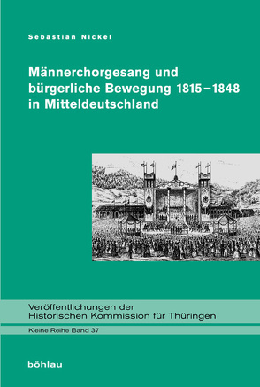 Männerchorgesang und bürgerliche Bewegung 1815-1848 in Mitteldeutschland von Nickel,  Sebastian