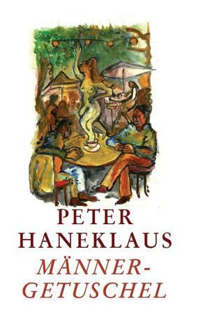 Männergetuschel von Haneklaus,  Peter