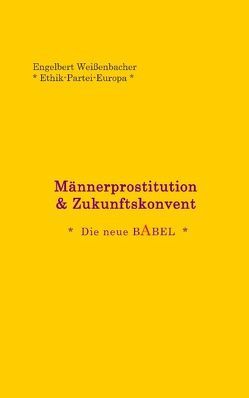 Männerprostitution & Die neue Babel von Weissenbacher,  Engelbert