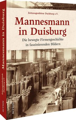 Mannesmann in Duisburg von Zeitzeugenbörse Duisburg E.v. Herrn Harald Molder