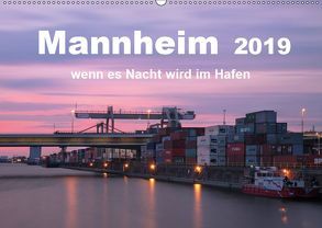 Mannheim 2019 – wenn es Nacht wird im Hafen (Wandkalender 2019 DIN A2 quer) von Grühn-Stauber,  Kirstin