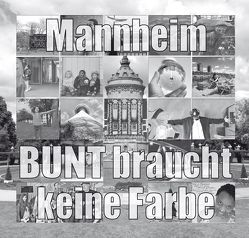 Mannheim – BUNT braucht keine Farbe von Wellhöfer,  Ulrich