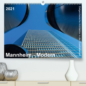 Mannheim Modern. Zeitgenössische Architektur in der Quadratestadt. (Premium, hochwertiger DIN A2 Wandkalender 2021, Kunstdruck in Hochglanz) von Seethaler,  Thomas