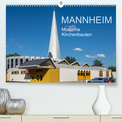 Mannheim – Moderne Kirchenbauten (Premium, hochwertiger DIN A2 Wandkalender 2022, Kunstdruck in Hochglanz) von Seethaler,  Thomas