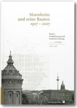 Mannheim und seine Bauten 1907-2007 von Bechtel,  Robert, Gormsen,  Niels, Nieß,  Ulrich, Quast,  Lothar, Ryll,  Monika, Schenk,  Andreas