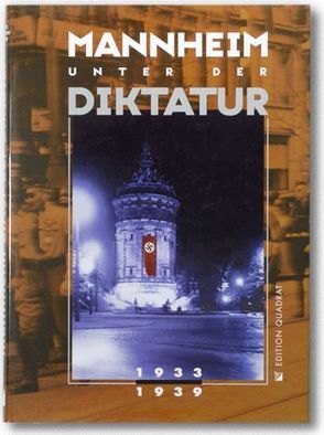 Mannheim unter der Diktatur 1933-1939 von Arnold,  Birgit, Caroli,  Michael, Fiedler,  Thomas, Schadt,  Jörg