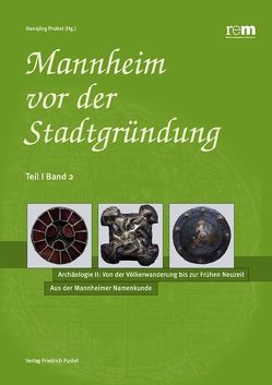 Mannheim vor der Stadtgründung / Die Frankenzeit: Der archäologische Befund von Koch,  Ursula, Probst,  Hansjörg