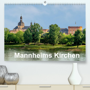 Mannheims Kirchen (Premium, hochwertiger DIN A2 Wandkalender 2022, Kunstdruck in Hochglanz) von Mannheim, Seethaler,  Thomas