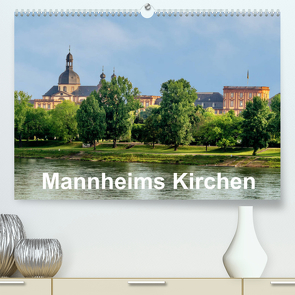 Mannheims Kirchen (Premium, hochwertiger DIN A2 Wandkalender 2023, Kunstdruck in Hochglanz) von Mannheim, Seethaler,  Thomas