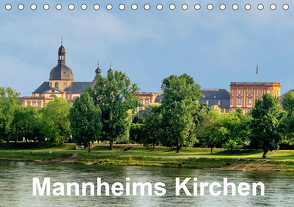 Mannheims Kirchen (Tischkalender 2021 DIN A5 quer) von Mannheim, Seethaler,  Thomas