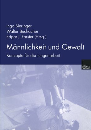 Männlichkeit und Gewalt von Bieringer,  Ingo, Buchacher,  Walter, Forster,  Edgar J.