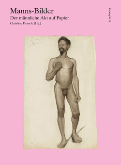 Manns-Bilder. Der männliche Akt auf Papier von Demele,  Christine, Maiwald,  Salean A, Stewart,  Alison G.
