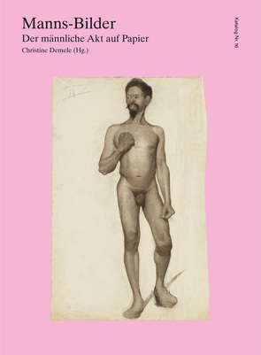 Manns-Bilder. Der männliche Akt auf Papier von Demele,  Christine, Maiwald,  Salean A, Stewart,  Alison G.