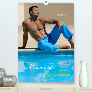 Mannsbilder Spiegelbilder (Premium, hochwertiger DIN A2 Wandkalender 2021, Kunstdruck in Hochglanz) von malestockphoto