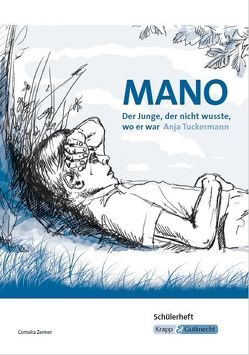 Mano – Der Junge, der nicht wusste, wo er war – Anja Tuckermann – Schülerheft von Zenner,  Cornelia