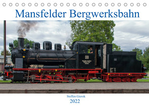 Mansfelder Bergwerksbahn (Tischkalender 2022 DIN A5 quer) von Artist Design,  Magic, Bergwerksbahn e.V.,  Mansfelder, Gierok,  Steffen